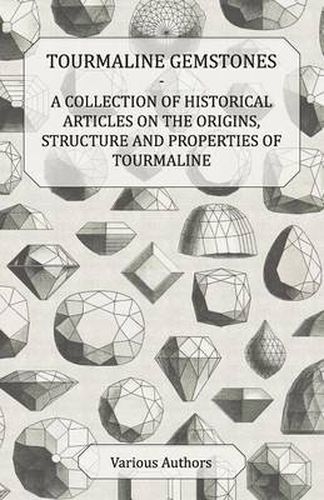 Cover image for Tourmaline Gemstones - A Collection of Historical Articles on the Origins, Structure and Properties of Tourmaline