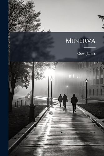 Cover image for Minerva: Introduction A L'Etude Des Classiques Scolaires Grecs Et Latins; Ouvrage Adapte Aux Besoins Des Ecoles Francaises