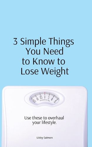 Cover image for 3 Simple Things You Need to Know to Lose Weight