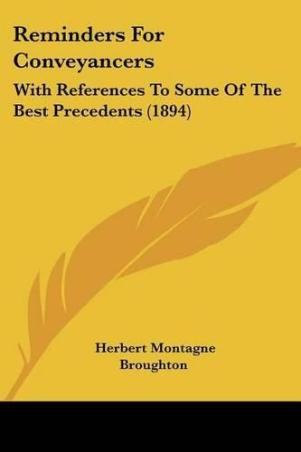 Cover image for Reminders for Conveyancers: With References to Some of the Best Precedents (1894)