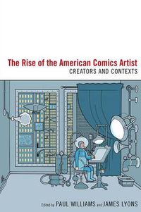 Cover image for The Rise of the American Comics Artist: Creators and Contexts