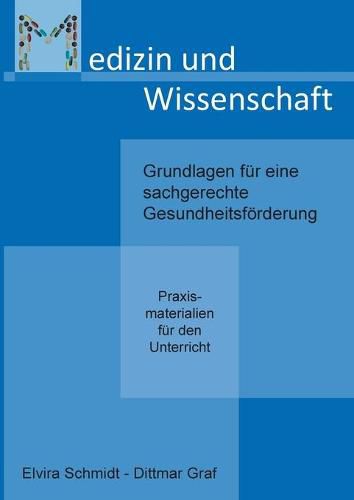 Cover image for Medizin und Wissenschaft: Grundlagen fur eine sachgerechte Gesundheitsfoerderung - Praxismaterialien fur den Unterricht