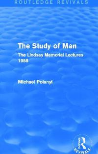 Cover image for The Study of Man (Routledge Revivals): The Lindsay Memorial Lectures 1958