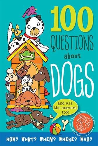 Cover image for 100 Questions about Dogs: Fantastic Facts and Doggy Data