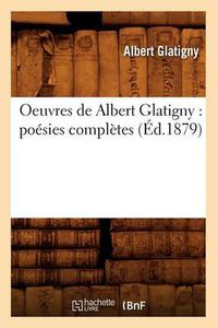 Cover image for Oeuvres de Albert Glatigny: Poesies Completes (Ed.1879)