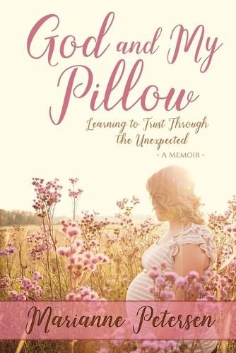 Cover image for God and My Pillow: Learning to Trust Through the Unexpected