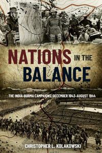 Cover image for Nations in the Balance: The India-Burma Campaigns, December 1943-August 1944