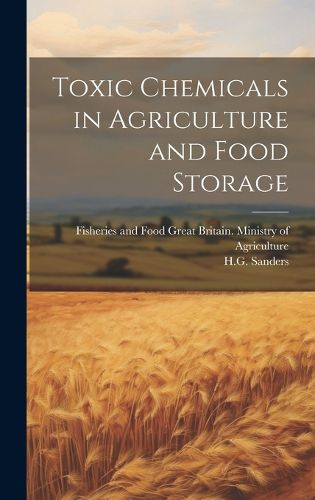 Cover image for Toxic Chemicals in Agriculture and Food Storage