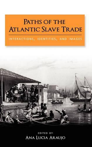 Cover image for Paths of the Atlantic Slave Trade: Interactions, Identities, and Images