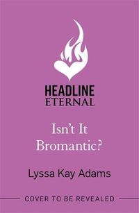 Cover image for Isn't it Bromantic?: The sweetest romance you'll read this year!