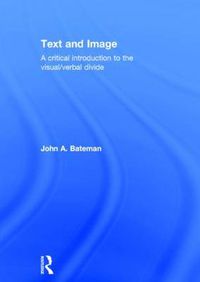 Cover image for Text and Image: A Critical Introduction to the Visual/Verbal Divide