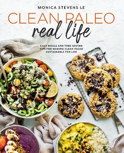 Cover image for Clean Paleo Real Life: Easy Meals and Time-Saving Tips for Making Clean Paleo Sustainable for Life