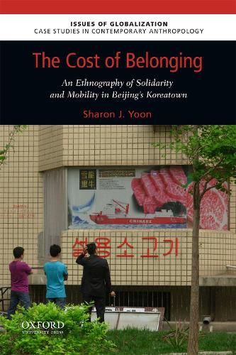 Cover image for The Cost of Belonging: An Ethnography on Solidarity and Mobility in Beijing's Koreatown