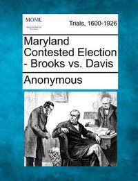 Cover image for Maryland Contested Election - Brooks vs. Davis