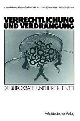 Cover image for Verrechtlichung Und Verdrangung: Die Burokratie Und Ihre Klientel