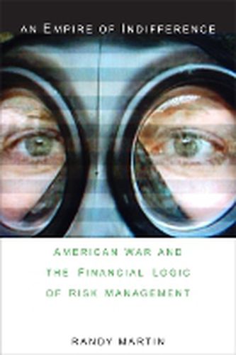 An Empire of Indifference: American War and the Financial Logic of Risk Management