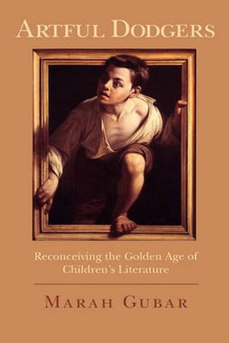 Cover image for Artful Dodgers: Reconceiving the Golden Age of Children's Literature