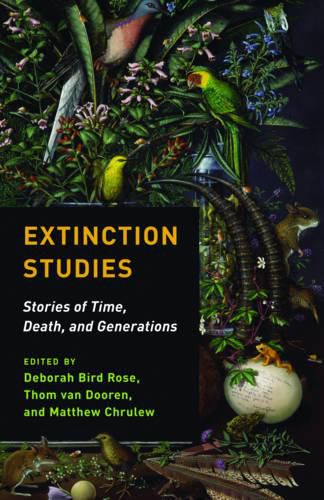 Extinction Studies: Stories of Time, Death, and Generations