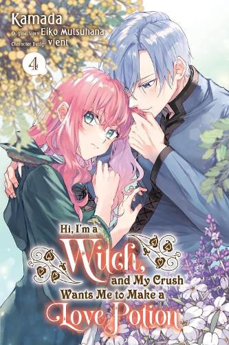 Cover image for Hi, I'm a Witch, and My Crush Wants Me to Make a Love Potion, Vol. 4