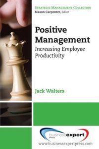 Cover image for Positive Management: Increasing Employee Productivity