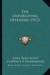 Cover image for The Unforgiving Offender (1913)