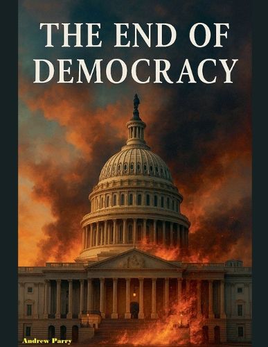 Cover image for The End of Democracy