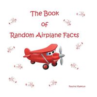 Cover image for The Book of Random Airplane Facts