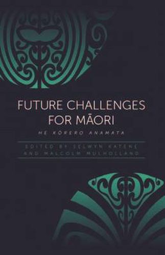 Cover image for Future Challenges for M?ori: He Korero Anamata