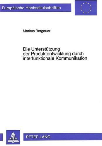 Cover image for Die Unterstuetzung Der Produktentwicklung Durch Interfunktionale Kommunikation