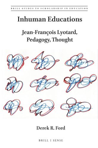 Cover image for Inhuman Educations: Jean-Francois Lyotard, Pedagogy, Thought