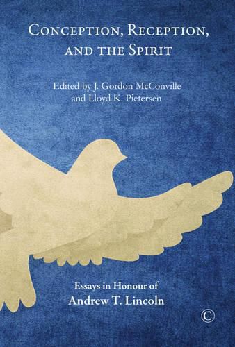 Conception, Reception, and the Spirit: Essays in Honor of Andrew T. Lincoln