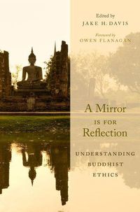 Cover image for A Mirror Is for Reflection: Understanding Buddhist Ethics