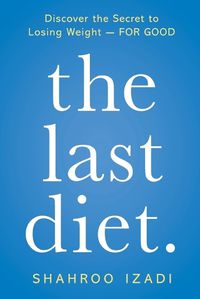 Cover image for The Last Diet.: Discover the Secret to Losing Weight - For Good