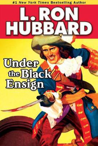 Cover image for Under the Black Ensign: A Pirate Adventure of Loot, Love and War on the Open Seas