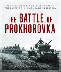 Cover image for Battle of Prokhorovka: The Tank Battle at Kursk, the Largest Clash of Armor in History