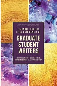 Cover image for Learning from the Lived Experiences of Graduate Student Writers