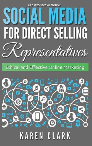 Social Media for Direct Selling Representatives: Ethical and Effective Online Marketing, 2018 Edition