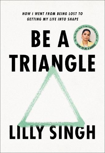 Cover image for Be a Triangle: How I Went from Being Lost to Getting My Life into Shape