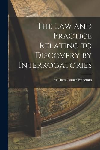 Cover image for The Law and Practice Relating to Discovery by Interrogatories