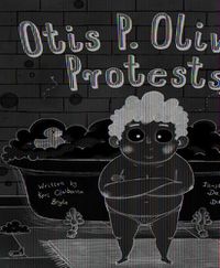 Cover image for Otis P. Oliver Protests