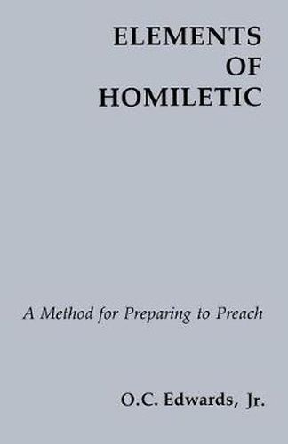 Cover image for Elements Of Homiletic: A Method for Preparing to Preach