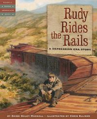 Cover image for Rudy Rides the Rails: A Depression Era Story