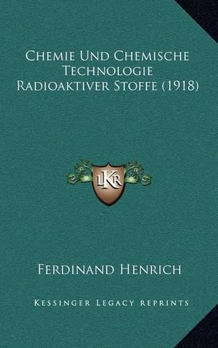 Cover image for Chemie Und Chemische Technologie Radioaktiver Stoffe (1918)