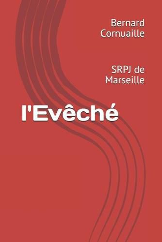 Cover image for l'Eveche: SRPJ de Marseille