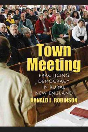 Cover image for Town Meeting: Practicing Democracy in Rural New England