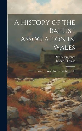 Cover image for A History of the Baptist Association in Wales