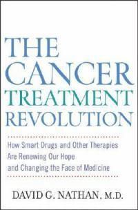 Cover image for The Cancer Treatment Revolution: How Smart Drugs and Other New Therapies are Renewing Our Hope and Changing the Face of Medicine