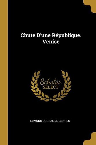 Cover image for Chute D'une Republique. Venise