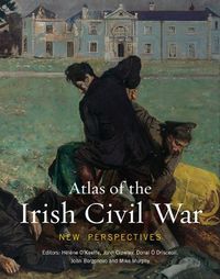 Cover image for Atlas of the Irish Civil War