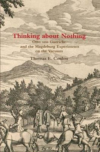 Cover image for Thinking About Nothing: Otto Von Guericke and the Magdeburg Experiments on the Vacuum